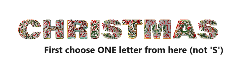 First choose one letter from CHRISTMAS